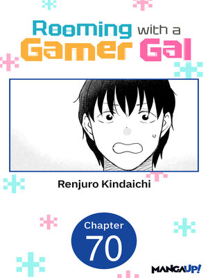 cover image of Rooming with a Gamer Gal, Chapter 70